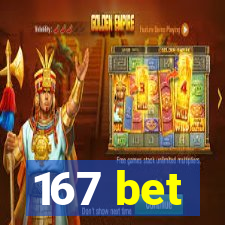 167 bet